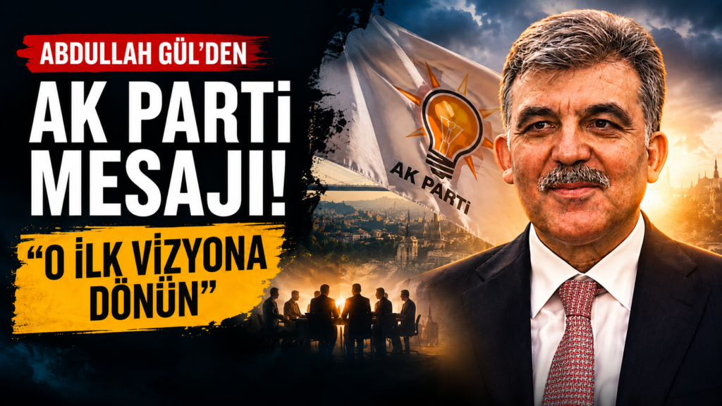 Gül’den Ak Parti’ye: İlk vizyona dönün