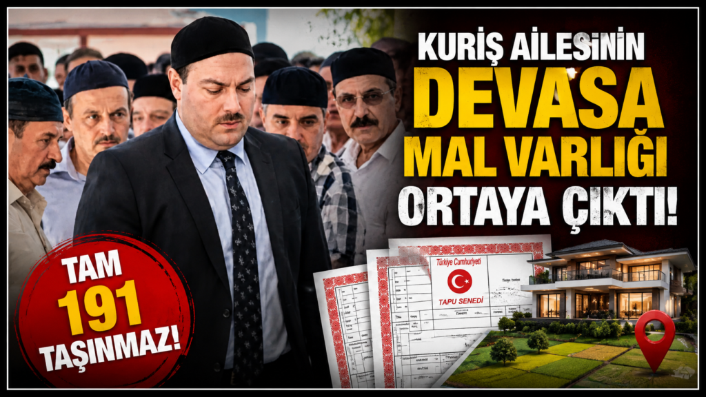 Kuriş ailesinin 191 taşınmazlık serveti ortaya çıktı