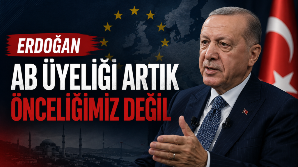 Erdoğan AB önceliğimiz değil