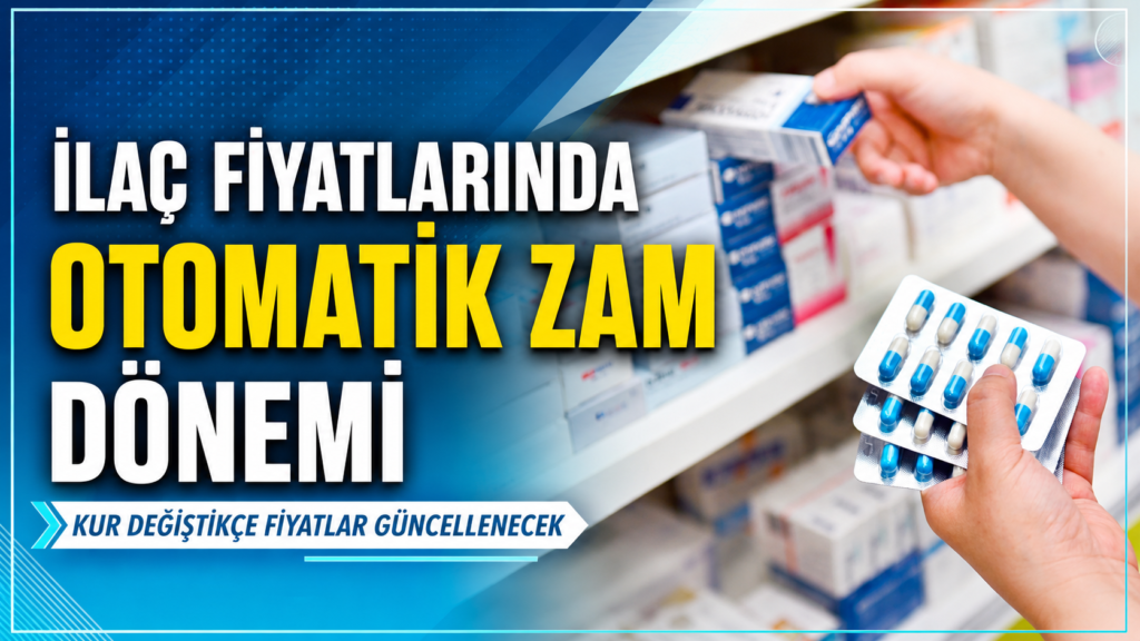 kur arttıkça ilaç fiatları otomatik zamlanacak