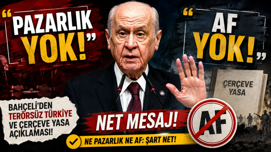 Bahçeli: Ne pazarlık ne de af yok