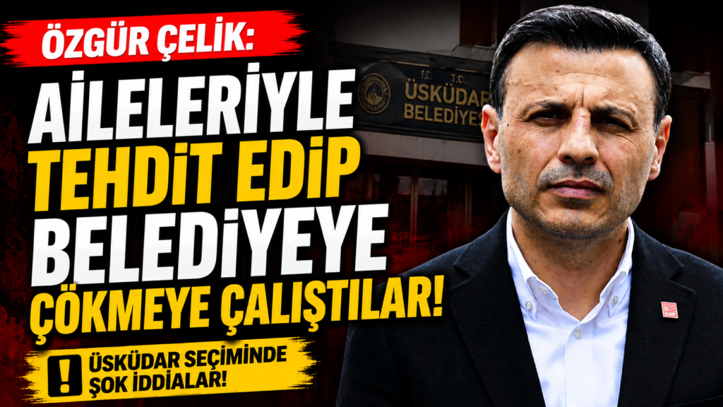 Çeik: Üsküdar Belediye’sine çökmeye çalıştılar