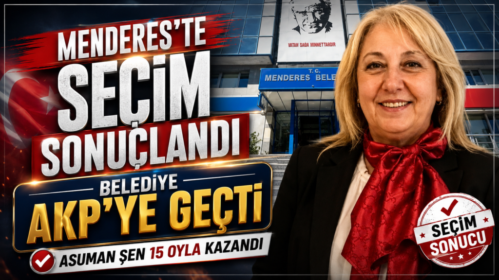 İzmir Menderes Belediye’si AKP’ye geçti