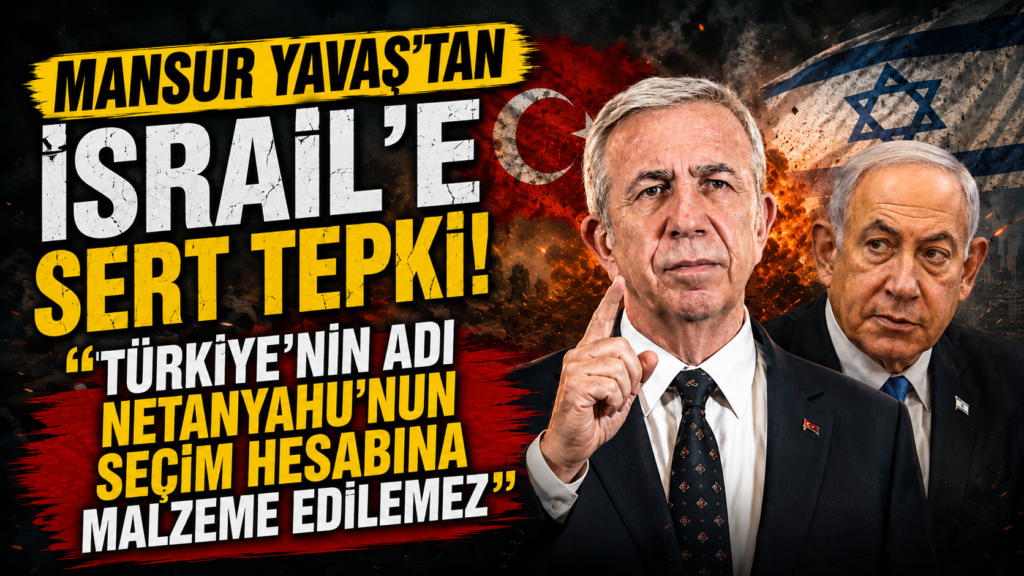 yavaş’tan Netanyahu’ya Türkiye resti