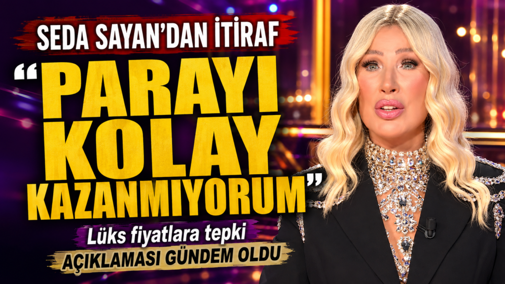 Seda Sayan: Parayı kolay kazanmıyorum