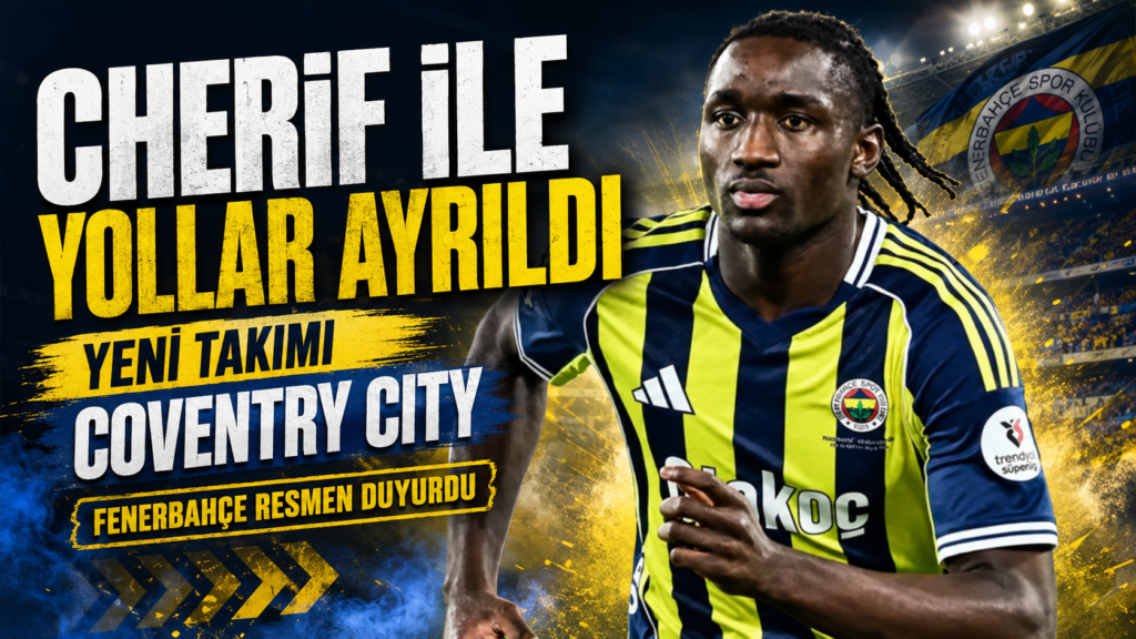 Fenerbahçe’de Sidiki Cherif dönemi sona erdi