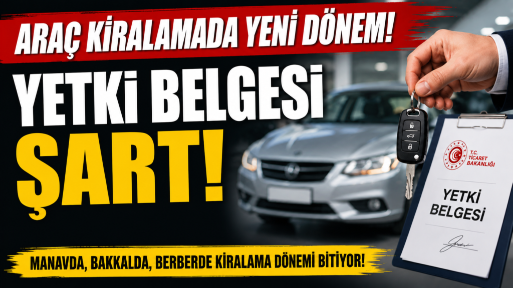 Araç kiralamada yeni dönem, Yetki Belgesi şart