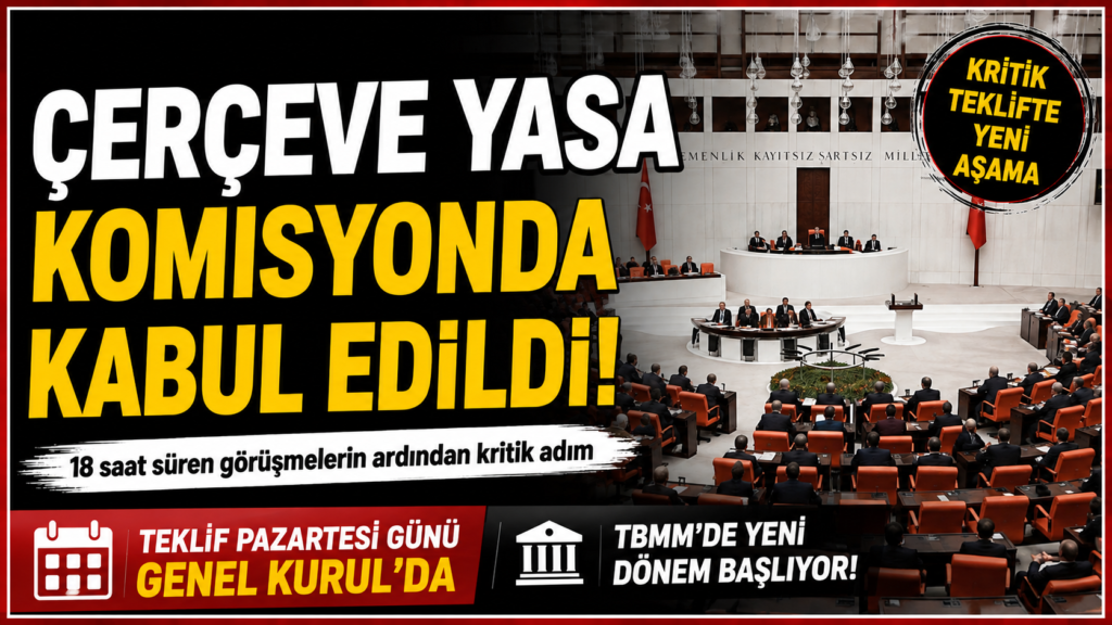 Çerçeve Yasa Adalet Komisyonu’nda kabul edildi