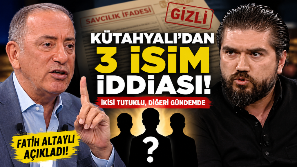 Altaylı:Kütahyalı ifadesind 3 kişinin adını mı verdi ?