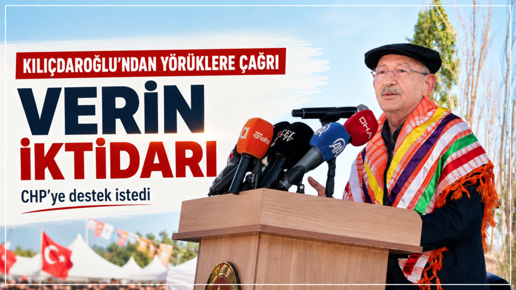 Kılıçdaroğlu’ndan Yörüklere çağrı