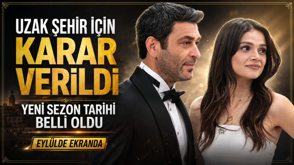 Uzak Şehir için karar verildi