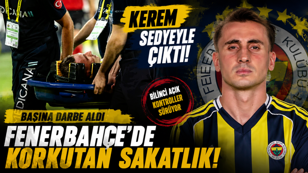 Fenerbahçe’de Kerem şoku