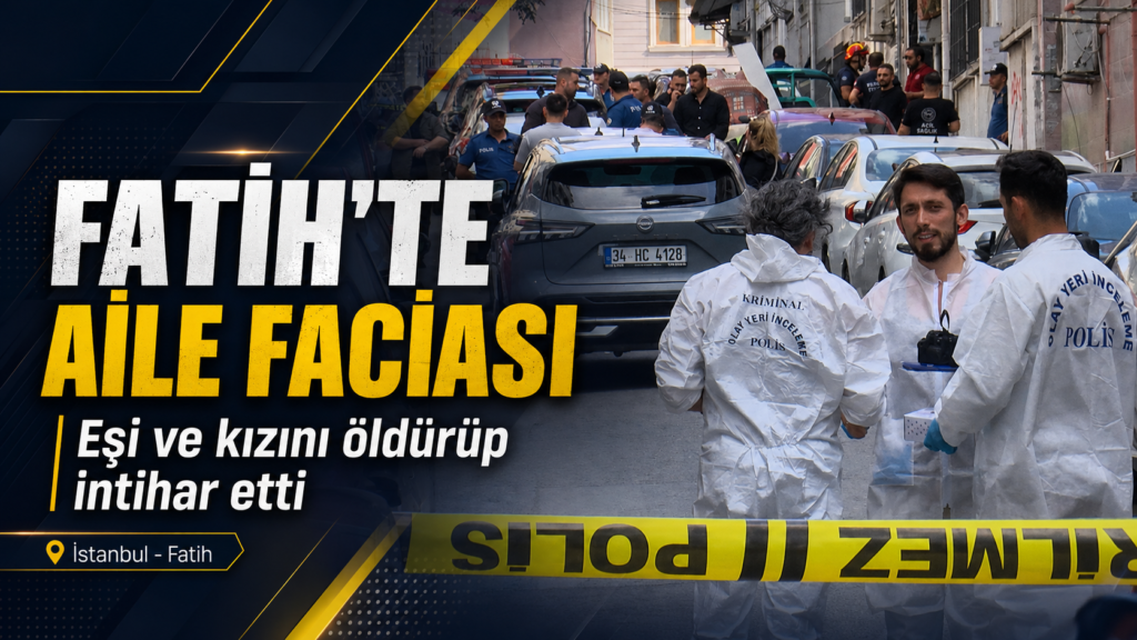 Fatih’te aile faciası