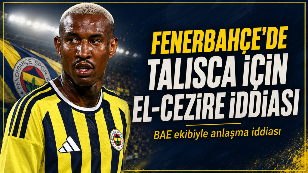 Fenerbahçe’de Talisca için ayrılık iddiası