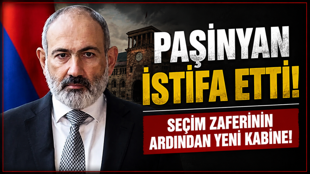 Ermenistan Başbakanı Nikol Paşinyan istifa etti