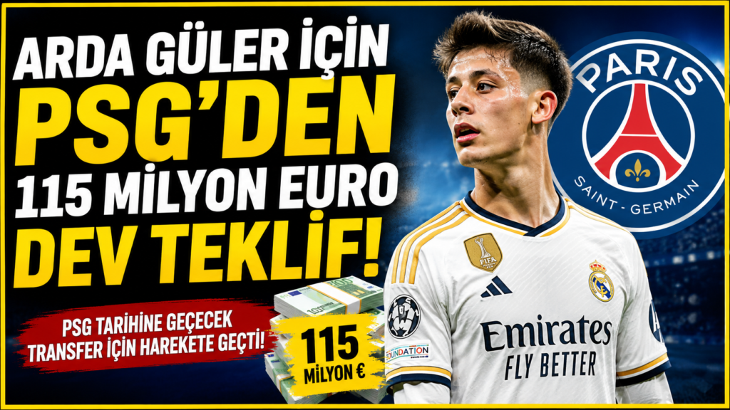 Arda Güler için 115 milyon euroluk dev teklif