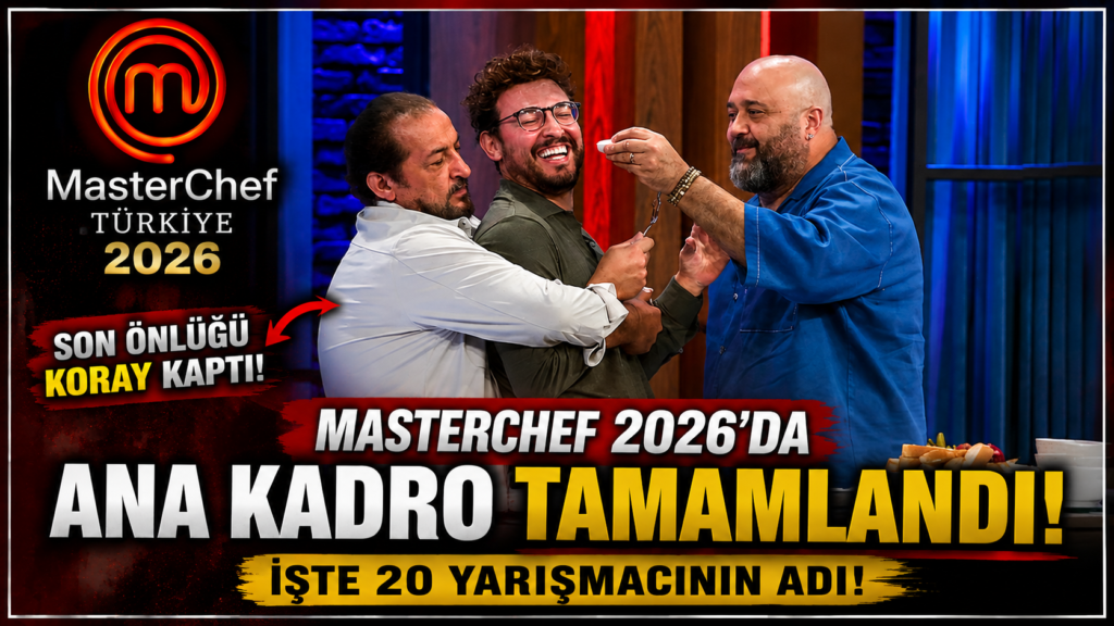 MasterChef 2026’da Ana Kadro Tamamlandı