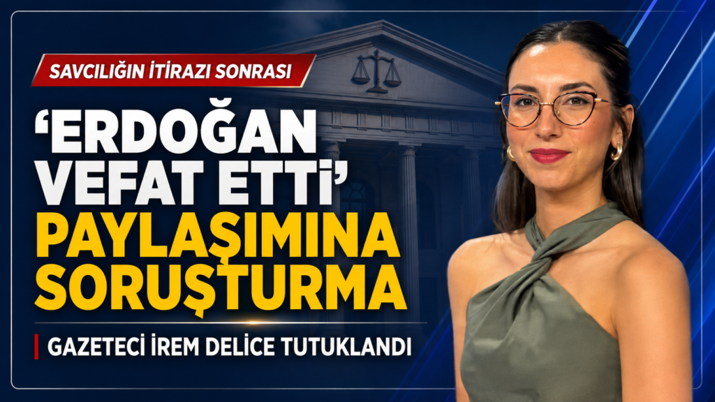 Erdoğan vefat etti haberine tutuklama