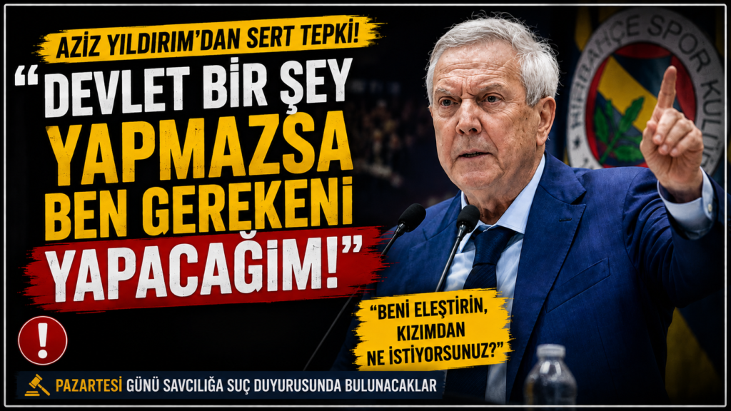 Yıldırım: “Kızıma dokunan karşısında beni bulur