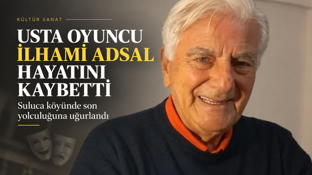 Ünlü Sanatçı İlhami Adsal hayatını kaybetti