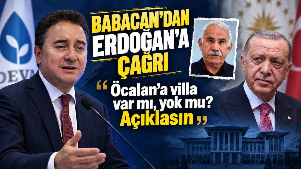 Babacan’dan Erdoğan’a İmralı çağrısı: “Villa var mı, yok mu?