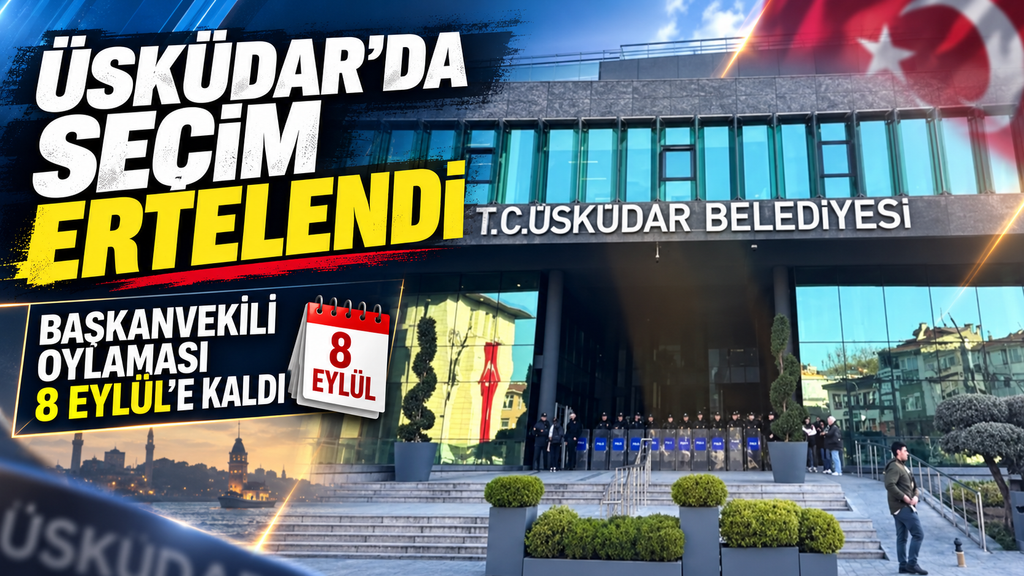 Üsküdar Belediye’sinde seçim ertelendi