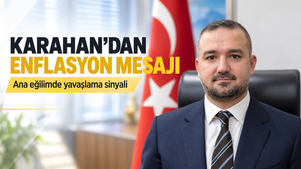 Karahan: Enflasyonda yavaşlama sinyali