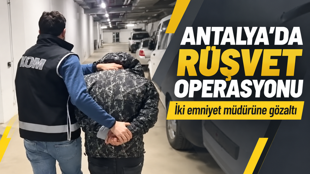 Rüşvet skandalında 2 Emniyet Müdürü gözaltında
