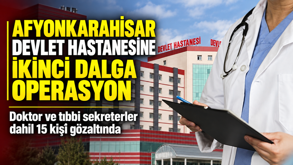 Afyonkarahisar Devlet Hastanesi’ne operasyon