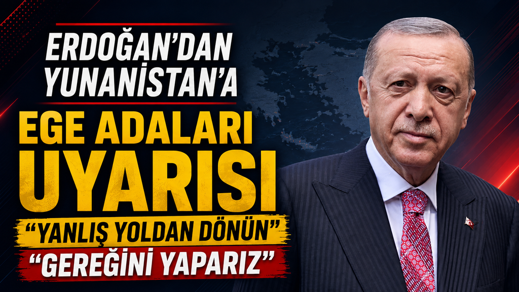 Erdoğan’dan Yunanistan’a uyarı