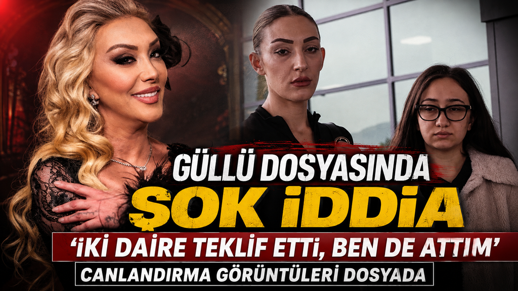 Güllü dosyasında  şok iddia