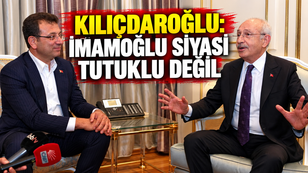 Kılıçdaroğlu: İmamoğlu siyasi tutuklu değil