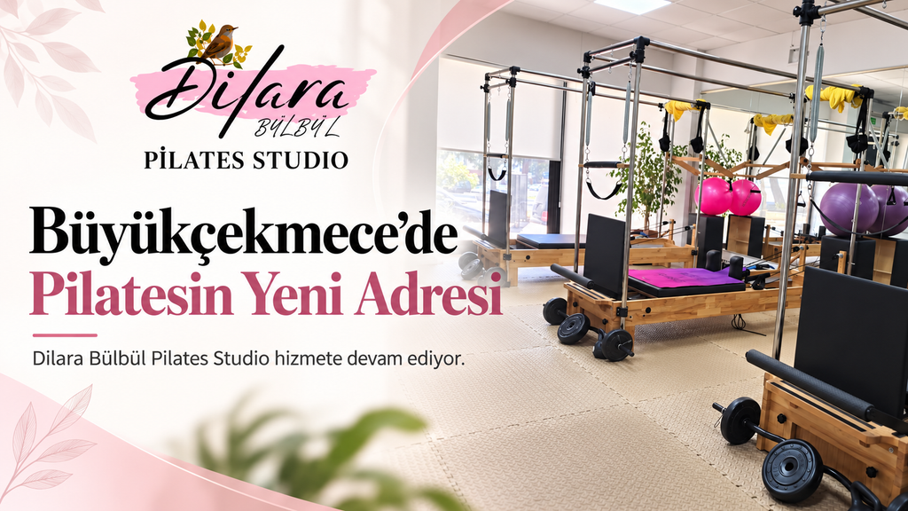 Büyükçekmece’de Pilatesin Yeni Adresi: Dilara Bülbül Pilates Studio